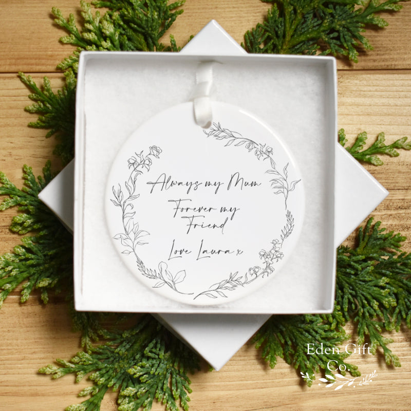 Always my mum, forever my friend, the perfect personalised gift for mothers day. Our ceramic keepsakes, printed with your personalisation, ideal for mothers day or birthday gift for your mum.